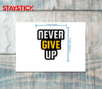 NEVER GIVE UP STICKER Metalized Sticker