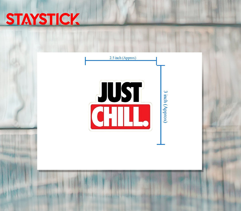 JUST CHILL STICKER Premium Vinyl Sticker