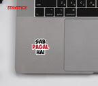 SAB PAGAL HAI STICKER Premium Vinyl Sticker