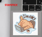 I M OK STICKER Premium Vinyl Sticker
