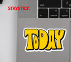 TODAY STICKER Premium Vinyl Sticker
