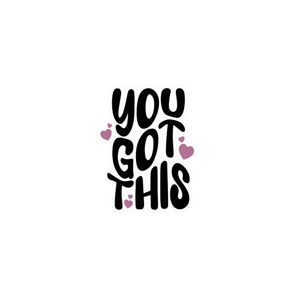 YOU GOT THIS STICKER Premium Vinyl Sticker