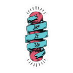 LIVE IT UP STICKER Premium Vinyl Sticker