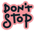 DON'T STOP STICKER Premium Vinyl Sticker