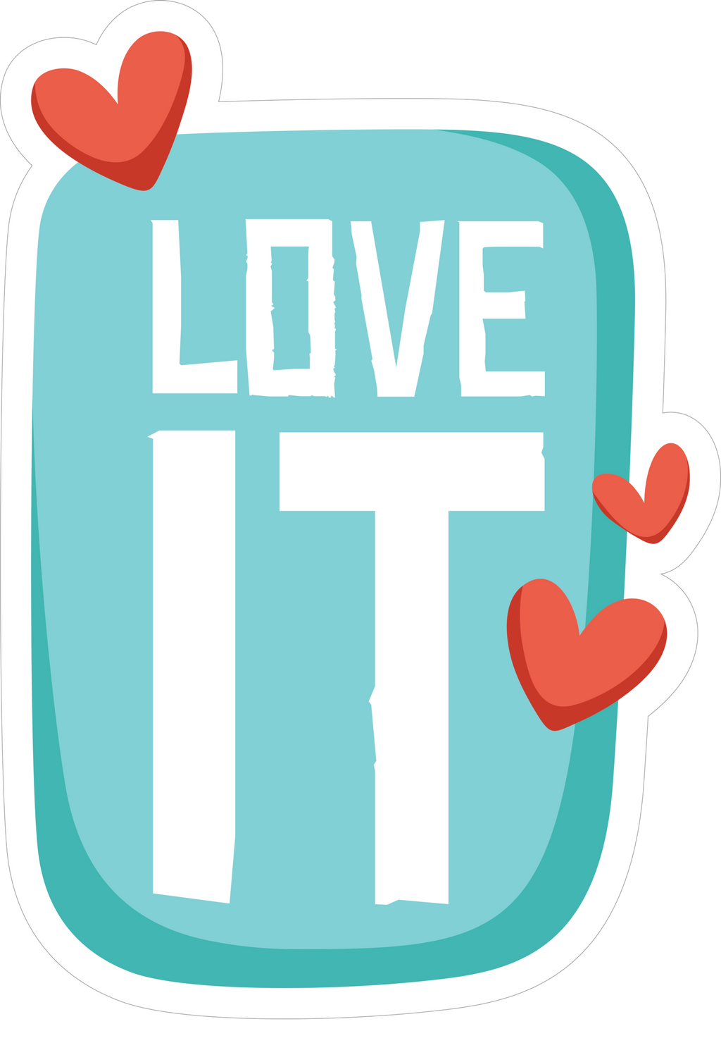 LOVE IT STICKER Premium Vinyl Sticker