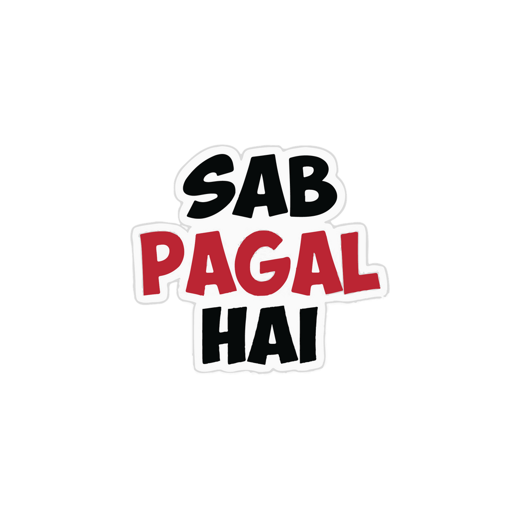 SAB PAGAL HAI STICKER Premium Vinyl Sticker