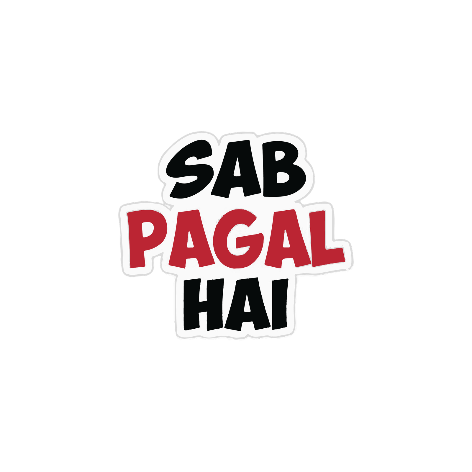 SAB PAGAL HAI STICKER Premium Vinyl Sticker