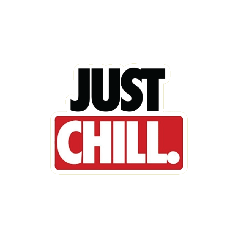 JUST CHILL STICKER Premium Vinyl Sticker