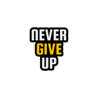 NEVER GIVE UP STICKER Metalized Sticker