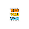 YES YOU CAN STICKER Premium Vinyl Sticker