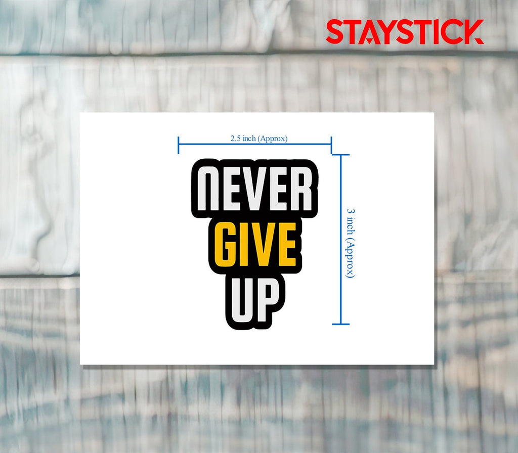 NEVER GIVE UP STICKER Premium Vinyl Sticker
