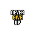 NEVER GIVE UP STICKER Premium Vinyl Sticker