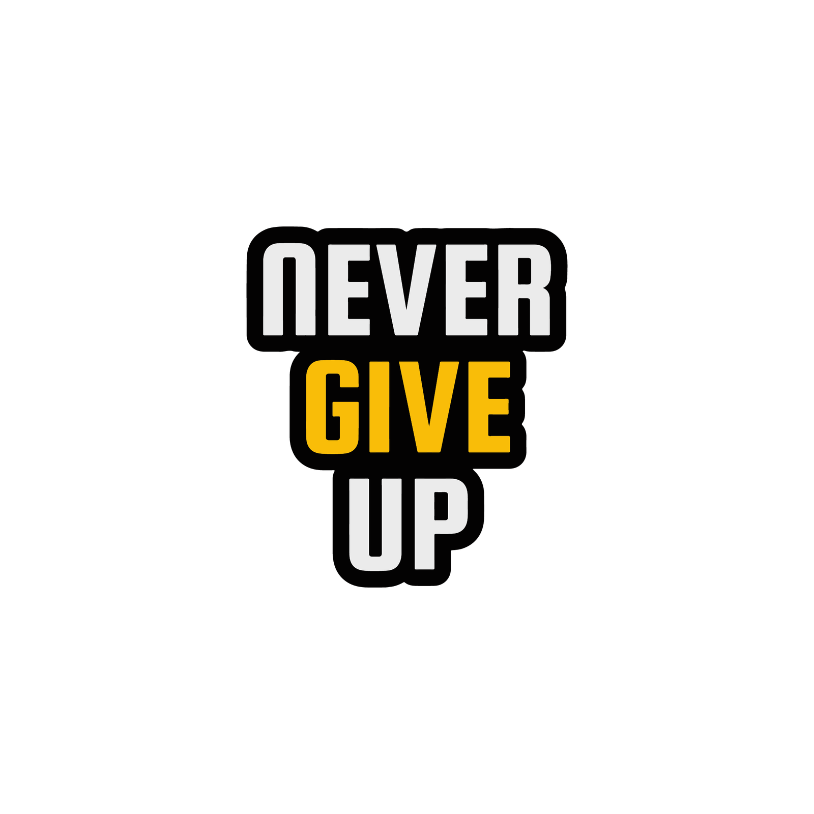 NEVER GIVE UP STICKER Premium Vinyl Sticker