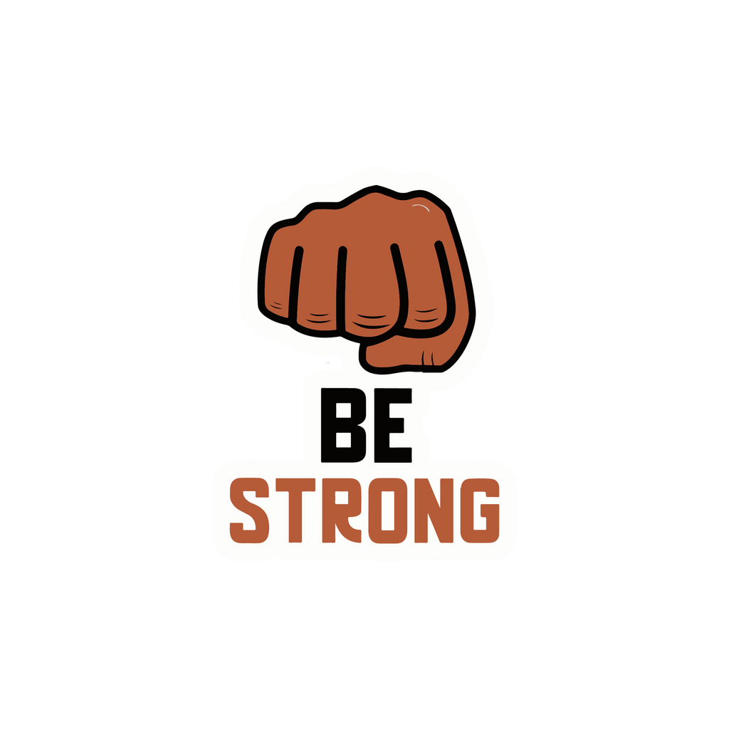 BE STRONG STICKER Premium Vinyl Sticker