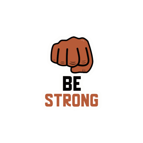 BE STRONG STICKER