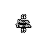 NOPE THANKS STICKER