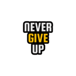 NEVER GIVE UP STICKER