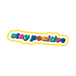 STAY POSITIVE STICKER